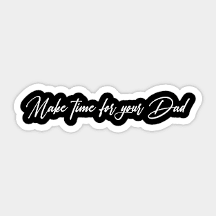 Make Time for your Dad Sticker